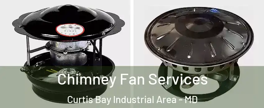 Chimney Fan Services Curtis Bay Industrial Area - MD