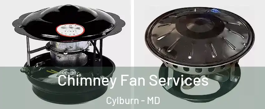 Chimney Fan Services Cylburn - MD