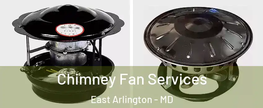Chimney Fan Services East Arlington - MD