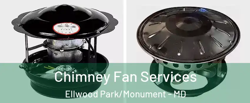 Chimney Fan Services Ellwood Park/Monument - MD
