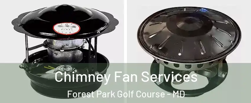 Chimney Fan Services Forest Park Golf Course - MD