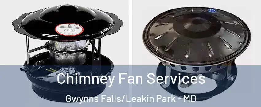 Chimney Fan Services Gwynns Falls/Leakin Park - MD