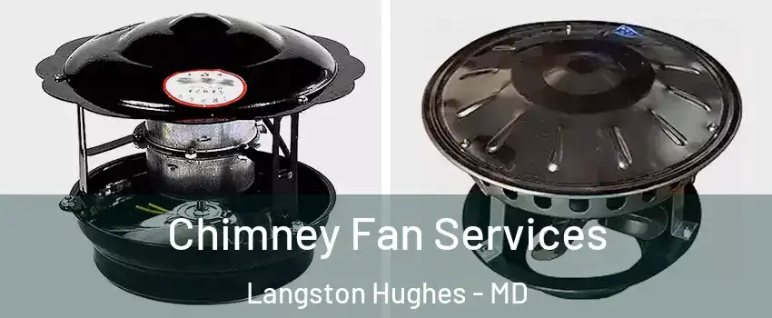 Chimney Fan Services Langston Hughes - MD