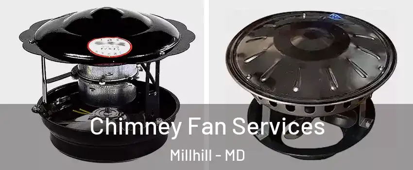 Chimney Fan Services Millhill - MD