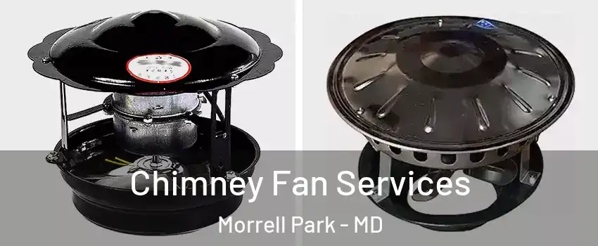 Chimney Fan Services Morrell Park - MD
