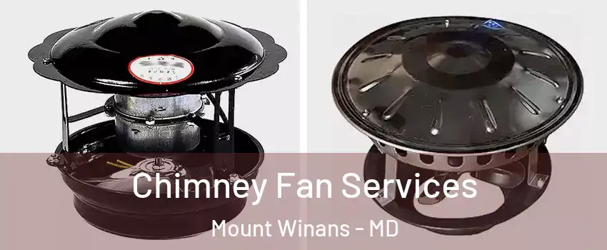 Chimney Fan Services Mount Winans - MD