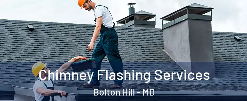 Chimney Flashing Services Bolton Hill - MD