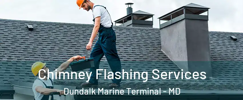 Chimney Flashing Services Dundalk Marine Terminal - MD