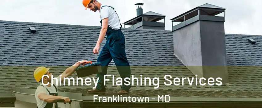 Chimney Flashing Services Franklintown - MD