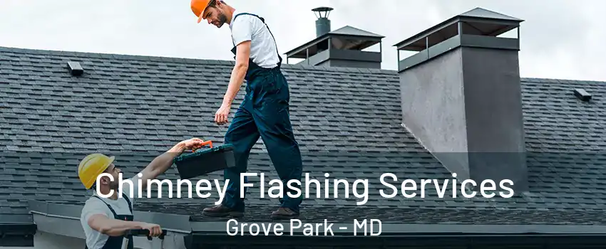 Chimney Flashing Services Grove Park - MD