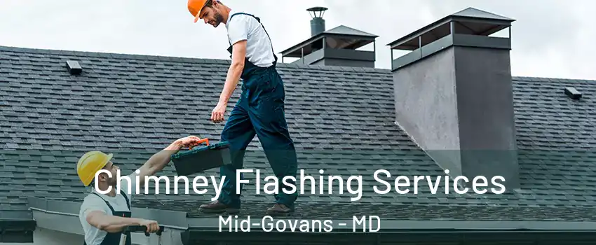 Chimney Flashing Services Mid-Govans - MD