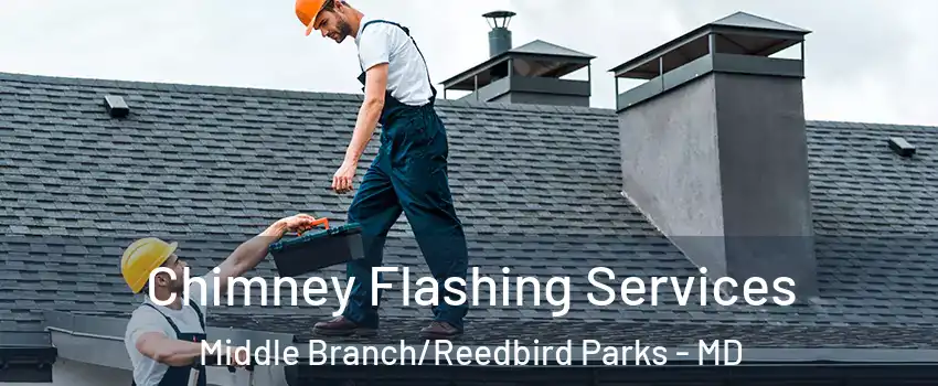 Chimney Flashing Services Middle Branch/Reedbird Parks - MD