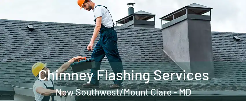 Chimney Flashing Services New Southwest/Mount Clare - MD
