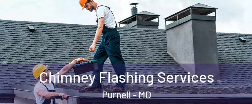 Chimney Flashing Services Purnell - MD