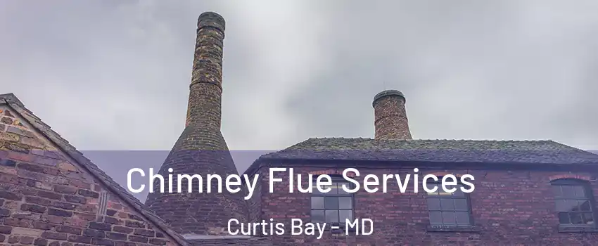Chimney Flue Services Curtis Bay - MD