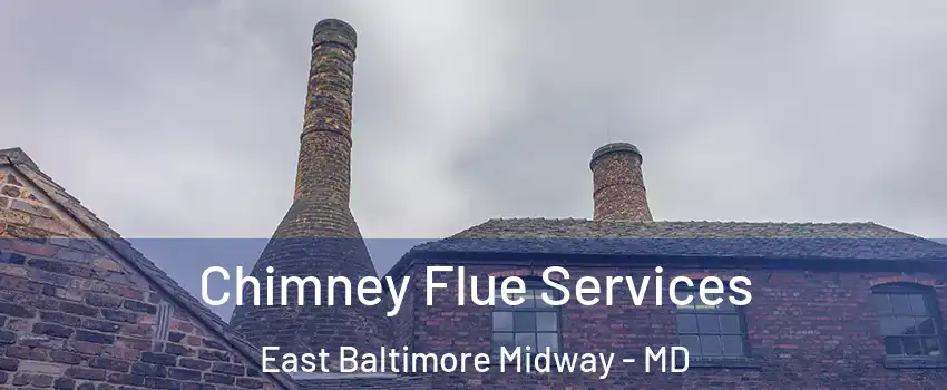 Chimney Flue Services East Baltimore Midway - MD