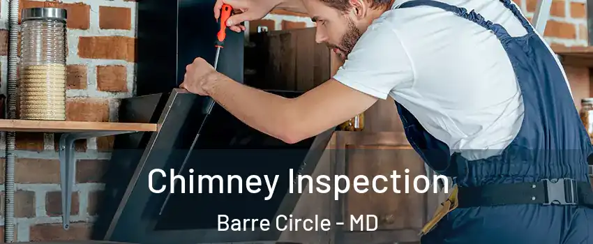 Chimney Inspection Barre Circle - MD