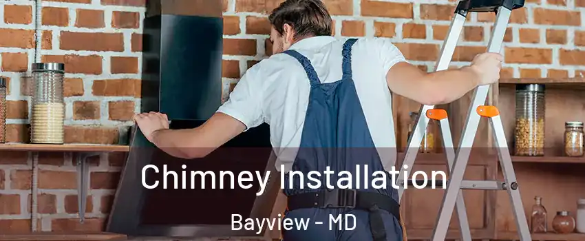 Chimney Installation Bayview - MD