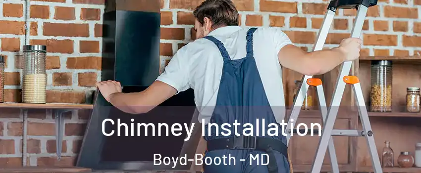 Chimney Installation Boyd-Booth - MD