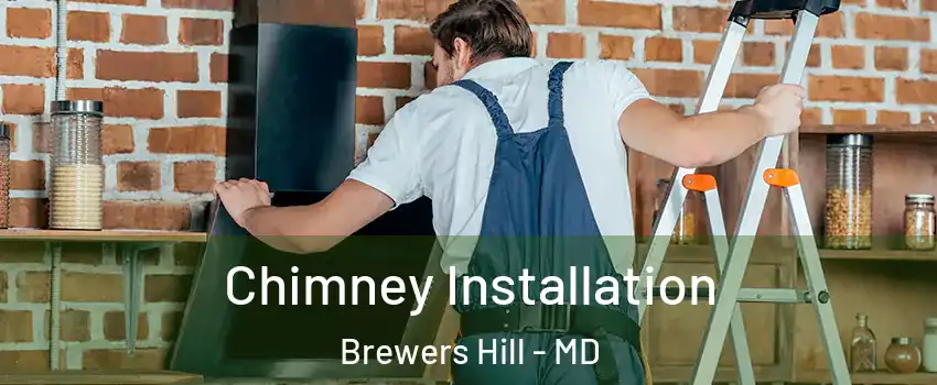 Chimney Installation Brewers Hill - MD