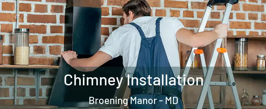 Chimney Installation Broening Manor - MD