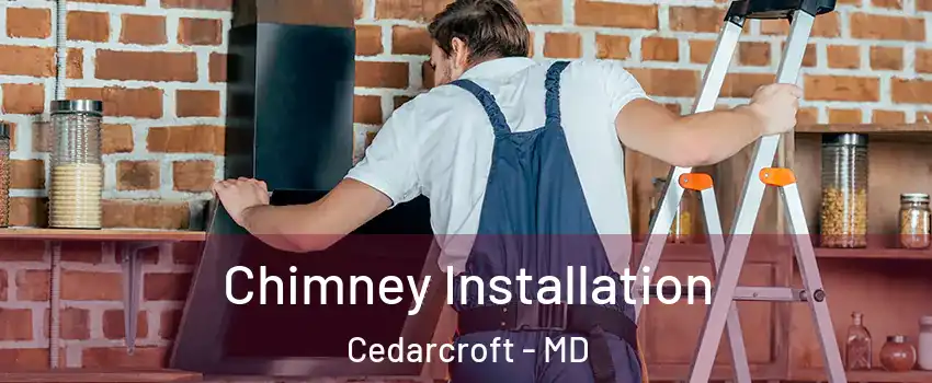 Chimney Installation Cedarcroft - MD