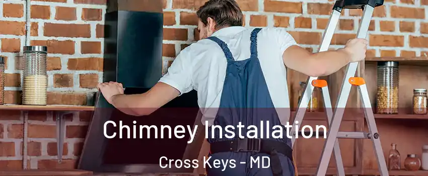 Chimney Installation Cross Keys - MD