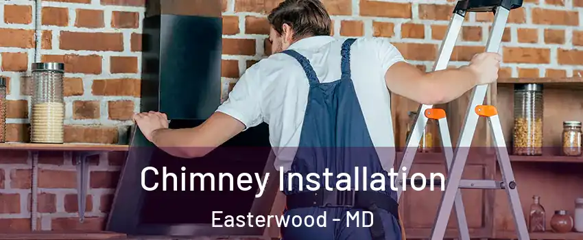 Chimney Installation Easterwood - MD