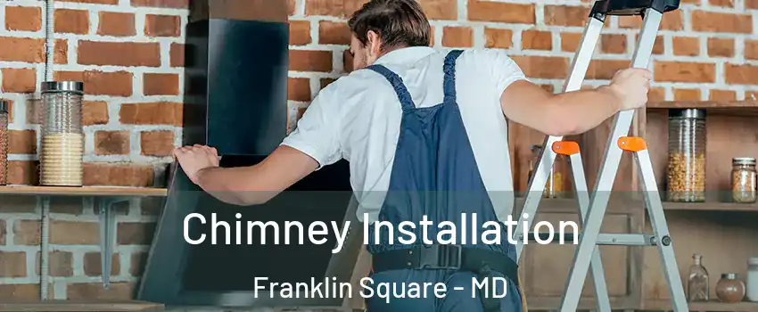 Chimney Installation Franklin Square - MD