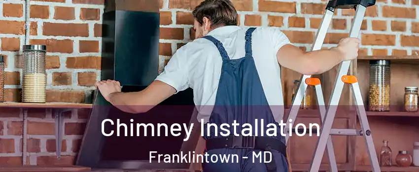 Chimney Installation Franklintown - MD
