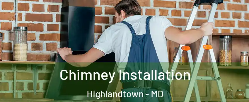 Chimney Installation Highlandtown - MD