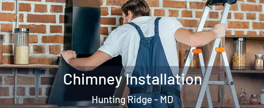 Chimney Installation Hunting Ridge - MD