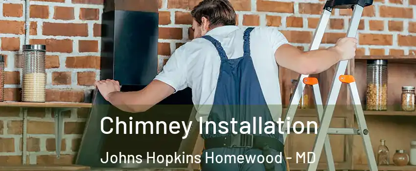 Chimney Installation Johns Hopkins Homewood - MD