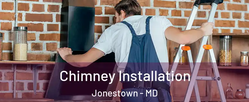 Chimney Installation Jonestown - MD