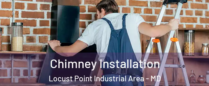 Chimney Installation Locust Point Industrial Area - MD