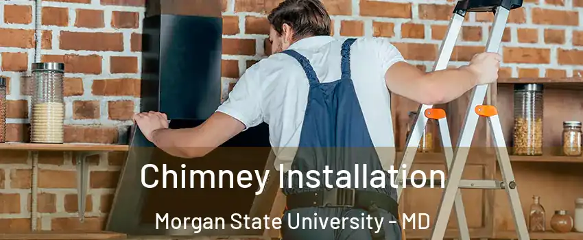 Chimney Installation Morgan State University - MD