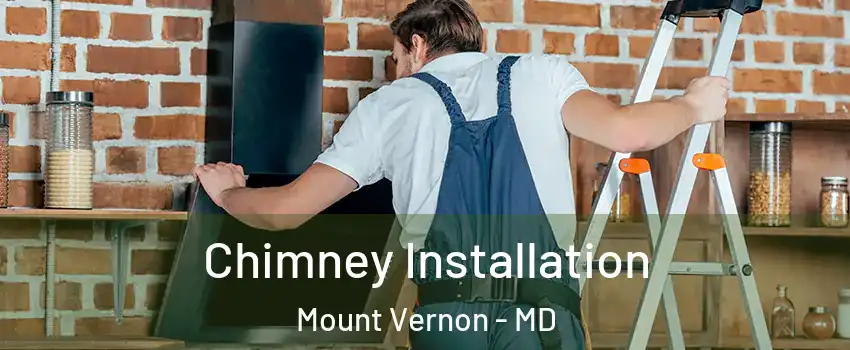 Chimney Installation Mount Vernon - MD