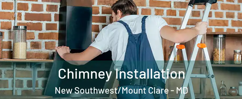 Chimney Installation New Southwest/Mount Clare - MD