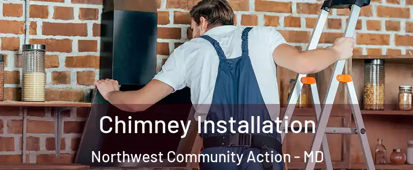Chimney Installation Northwest Community Action - MD