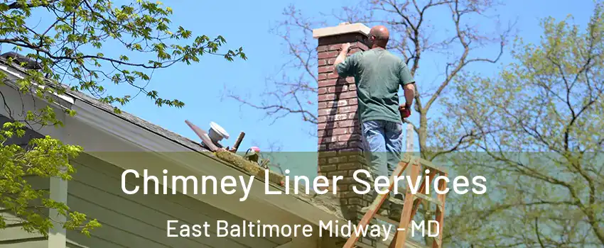 Chimney Liner Services East Baltimore Midway - MD