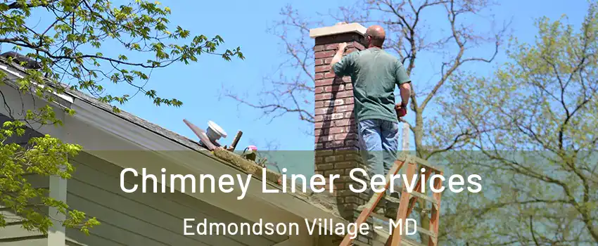 Chimney Liner Services Edmondson Village - MD