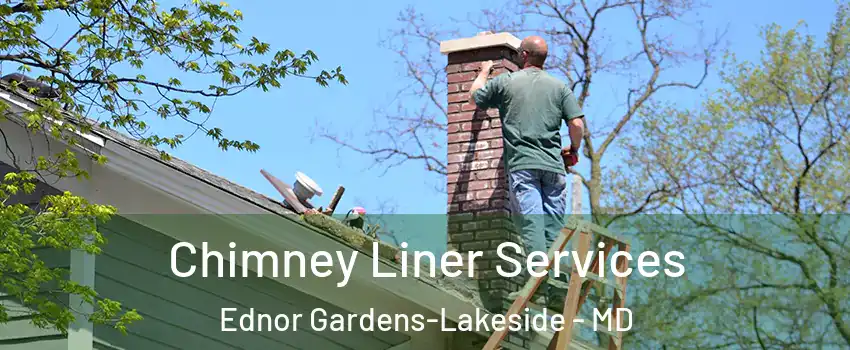 Chimney Liner Services Ednor Gardens-Lakeside - MD