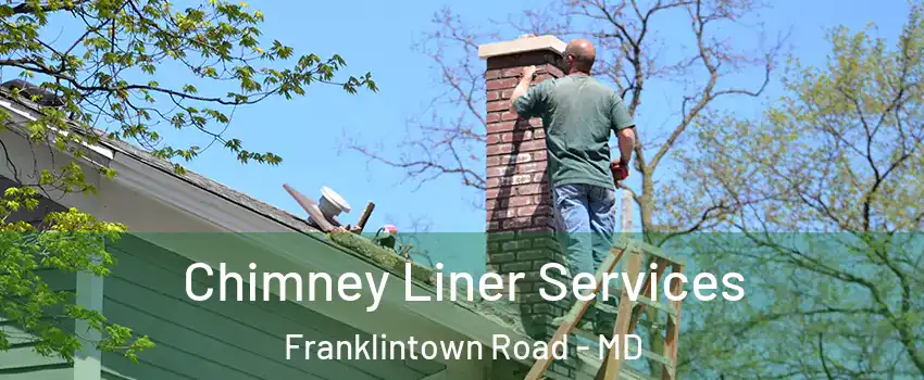 Chimney Liner Services Franklintown Road - MD