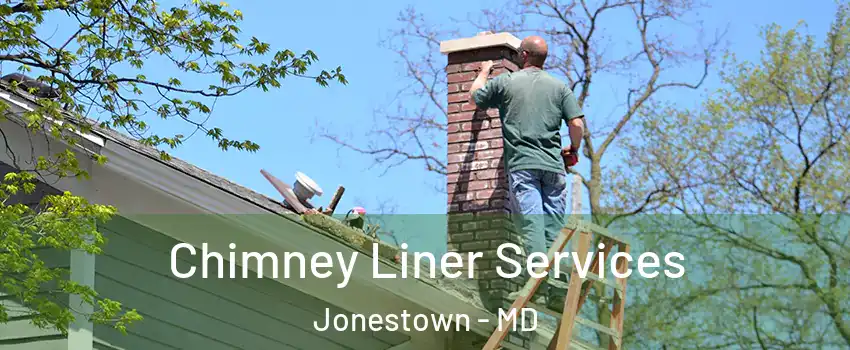 Chimney Liner Services Jonestown - MD