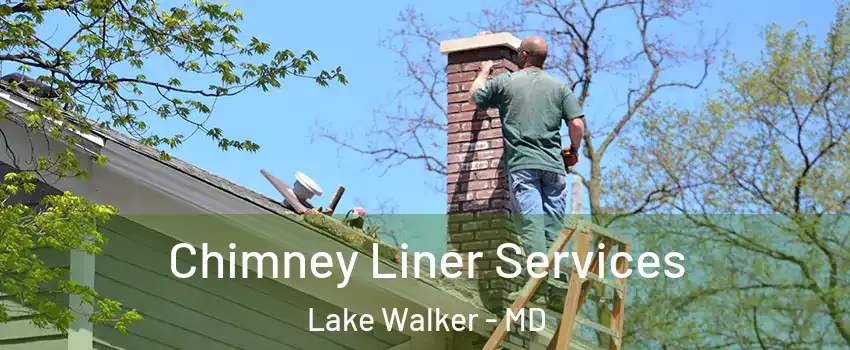 Chimney Liner Services Lake Walker - MD