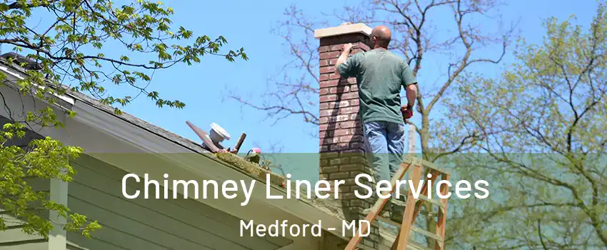 Chimney Liner Services Medford - MD