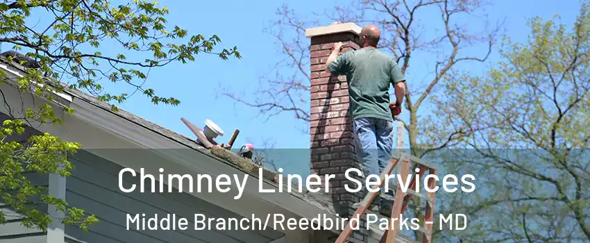 Chimney Liner Services Middle Branch/Reedbird Parks - MD