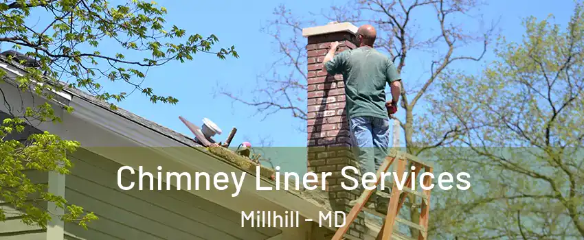 Chimney Liner Services Millhill - MD