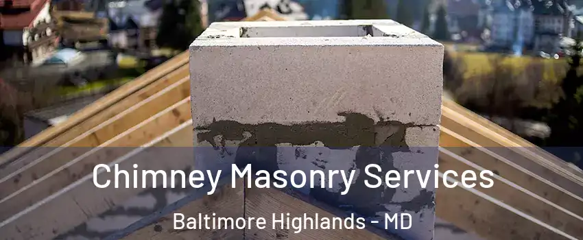 Chimney Masonry Services Baltimore Highlands - MD