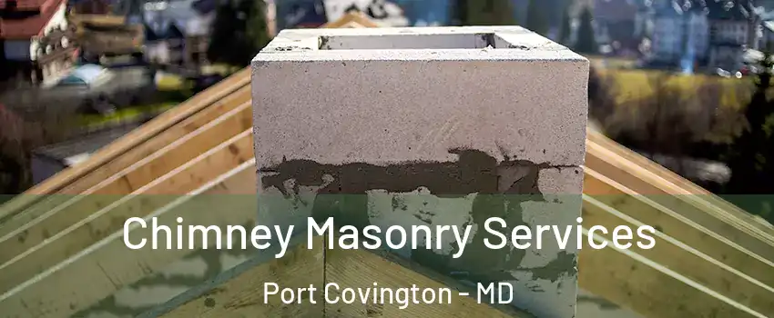 Chimney Masonry Services Port Covington - MD